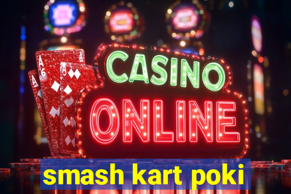 smash kart poki